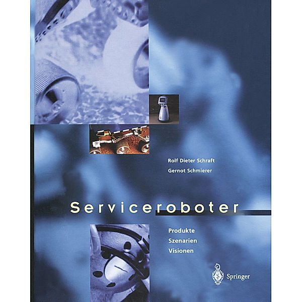 Serviceroboter, Rolf Dieter Schraft, Gernot Schmierer