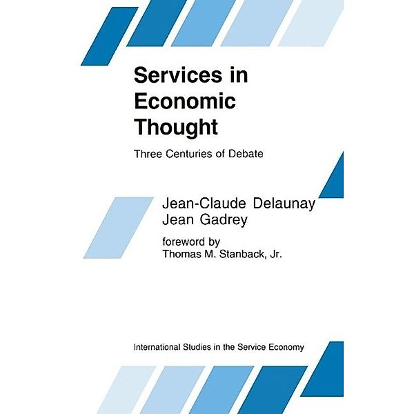 Services in Economic Thought / International Studies in the Service Economy Bd.3, Jean-Claude Delaunay, Jean Gadrey