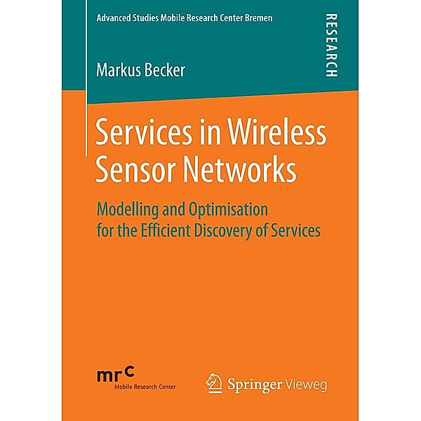 Services in Wireless Sensor Networks / Advanced Studies Mobile Research Center Bremen, Markus Becker