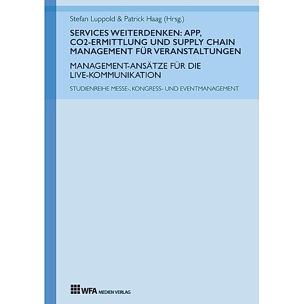 Services weiterdenken: App, CO2-Ermittlung und Supply Chain Management für Veranstaltungen, Valerie I. Grimm, Kim Kreuser, Lena Reil