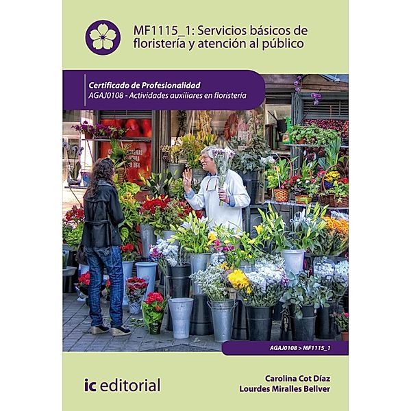 Servicios básicos de floristería y atención al público. AGAJ0108, Carolina Cot Díaz, Lourdes Miralles Bellver