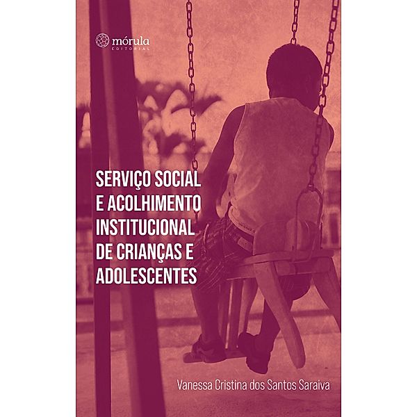 Serviço social e acolhimento institucional de crianças e adolescentes, Vanessa Cristina dos Santos Saraiva