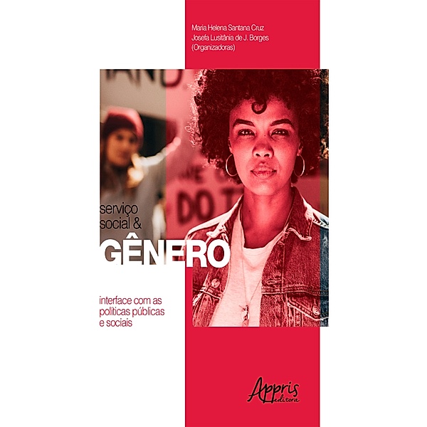 Serviço Social e Gênero: Interface com as Políticas Públicas e Sociais, Maria Helena Santana Cruz, Josefa Lusitânia J. de Borges