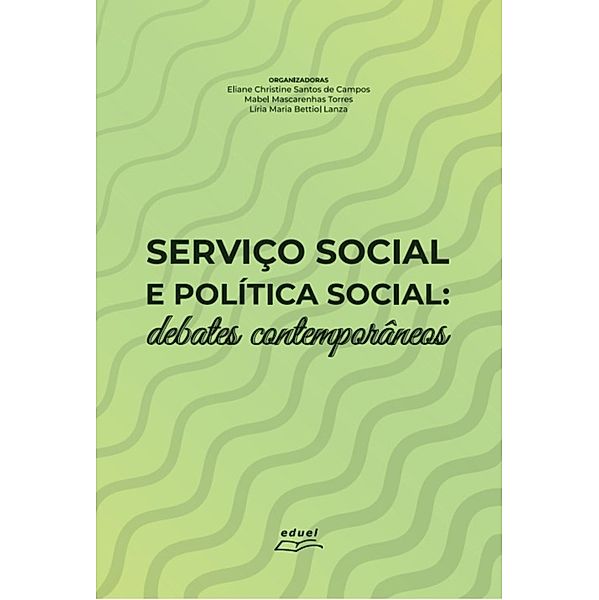 Serviço social e política social:, Eliane Christine Santos de Campos, Mabel Mascarenhas Torres, Líria Maria Bettiol Lanza