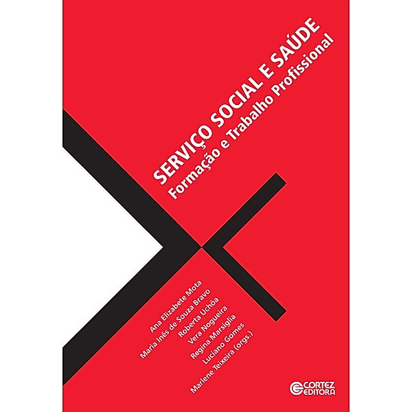 Serviço Social e saúde, Ana Elizabete Mota, Luciano Gomes, Maria Inês Souza Bravo, Marlene Teixeira, Regina Marsiglia, Roberta Uchôa, Vera Nogueira