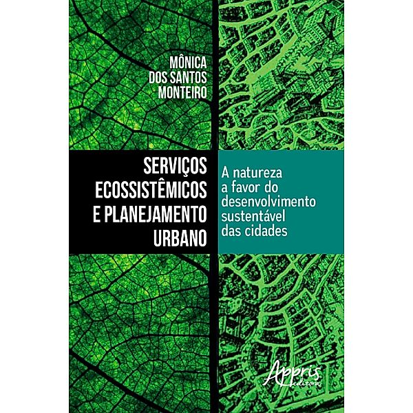 Serviços Ecossistêmicos e Planejamento Urbano: A Natureza a Favor do Desenvolvimento Sustentável das Cidades, Mônica dos Santos Monteiro