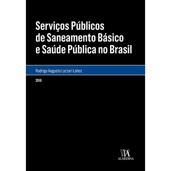 Serviços Públicos de Saneamento Básico e Saúde Pública no Brasil / Monografias, Rodrigo Augusto Lazzari Lahoz