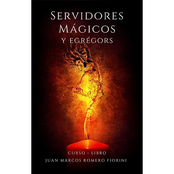 Servidores mágicos y Egrégors, Juan Marcos Romero Fiorini