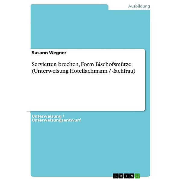 Servietten brechen, Form Bischofsmütze (Unterweisung Hotelfachmann / -fachfrau), Susann Wegner