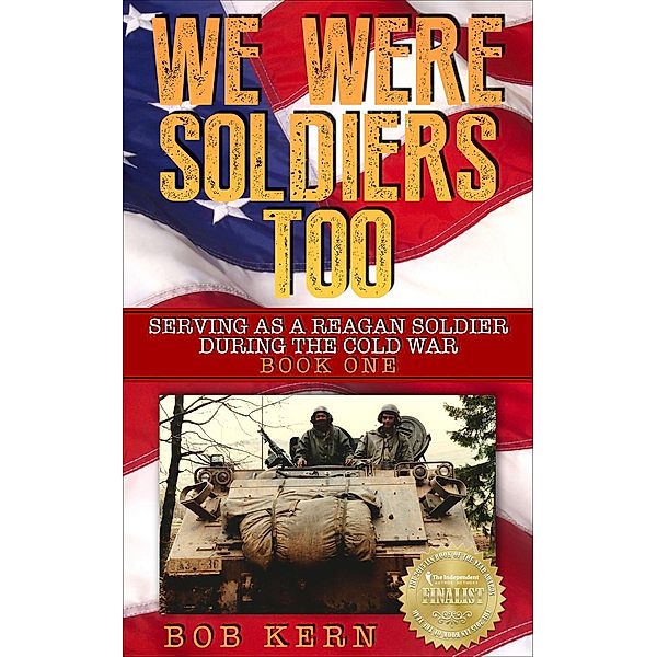 Serving As A Reagan Soldier During The Cold War (We Were Soldiers Too, #1) / We Were Soldiers Too, Bob Kern