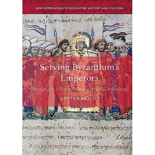 Serving Byzantium's Emperors / New Approaches to Byzantine History and Culture, Dimitris Krallis