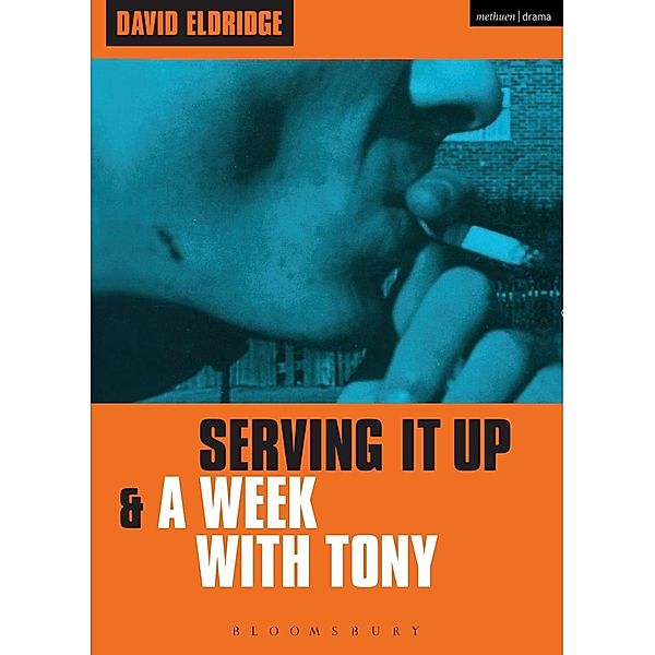 Serving It Up' & 'A Week With Tony' / Modern Plays, David Eldridge