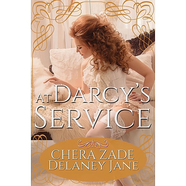 Serving Mr. Darcy: At Darcy's Service (Serving Mr. Darcy, #2), A. Lady, Chera Zade, Delaney Jane