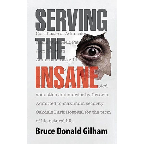 Serving the Insane / SBPRA, Bruce Donald Gilham Bruce Donald Gilham
