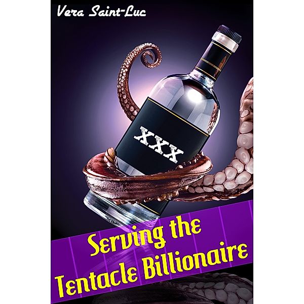 Serving the Tentacle Billionaire (Alien Tentacle Erotica), Vera Saint-Luc