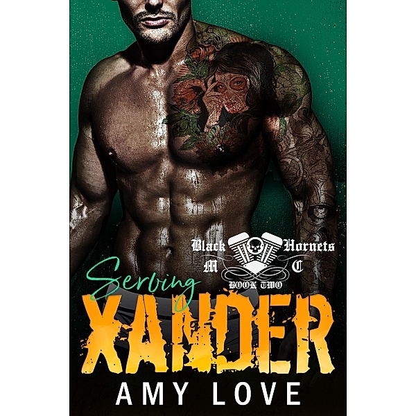 Serving Xander (Black Hornets MC, #2), Amy Love