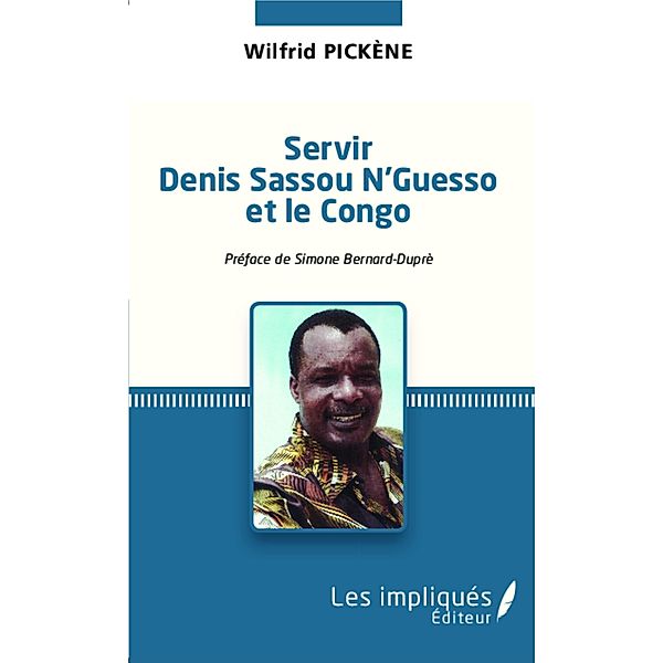 Servir Denis Sassou N'Guesso et le Congo, Pickene