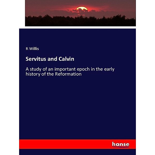 Servitus and Calvin, R Willis