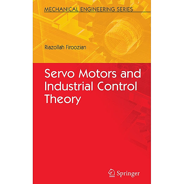 Servo Motors and Industrial Control Theory, Riazollah Firoozian
