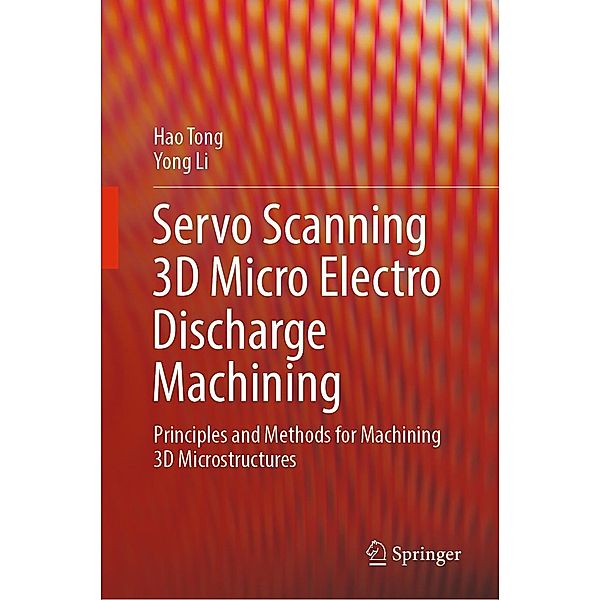 Servo Scanning 3D Micro Electro Discharge Machining, Hao Tong, Yong Li