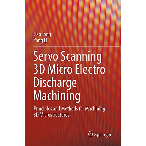 Servo Scanning 3D Micro Electro Discharge Machining, Hao Tong, Yong Li
