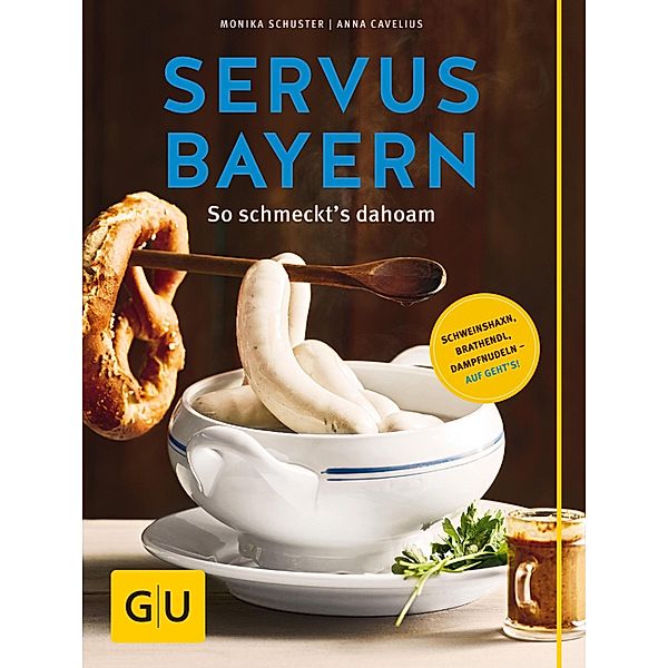 Servus Bayern / GU Themenkochbuch, Monika Schuster, Anna Cavelius