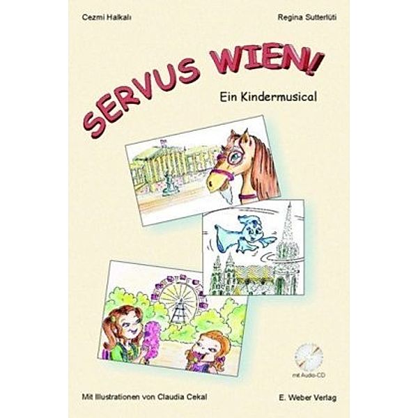 Servus Wien! Ein Kindermusical (mit Audio-CD), m. 1 Audio-CD, Cezmi Halkali, Regina Sutterlüti