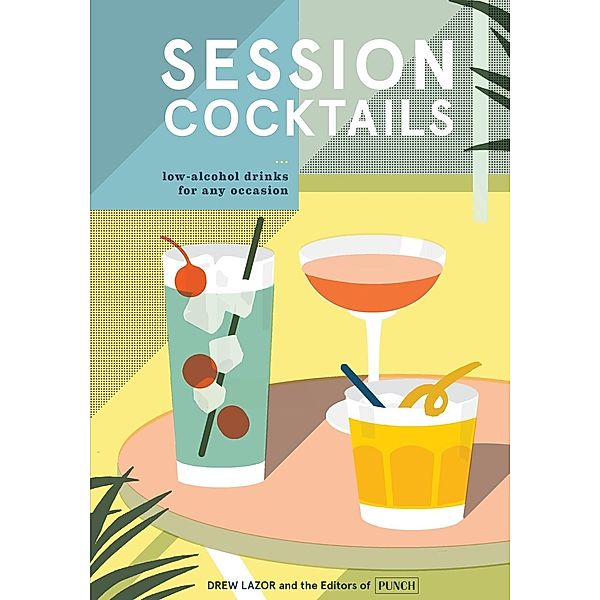 Session Cocktails, Drew Lazor, Editors of PUNCH