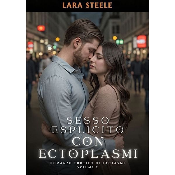 Sesso Esplicito con Ectoplasmi, Lara Steele