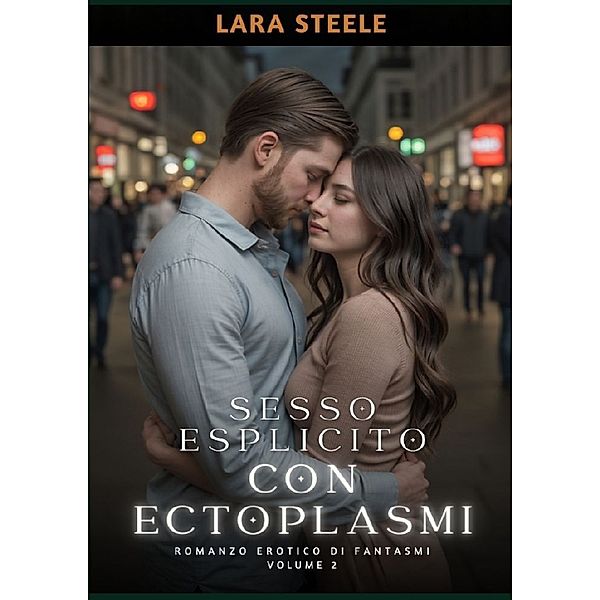 Sesso Esplicito con Ectoplasmi, Lara Steele