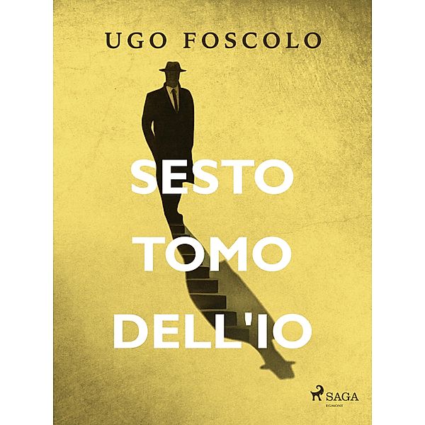 Sesto tomo dell'io, Ugo Foscolo