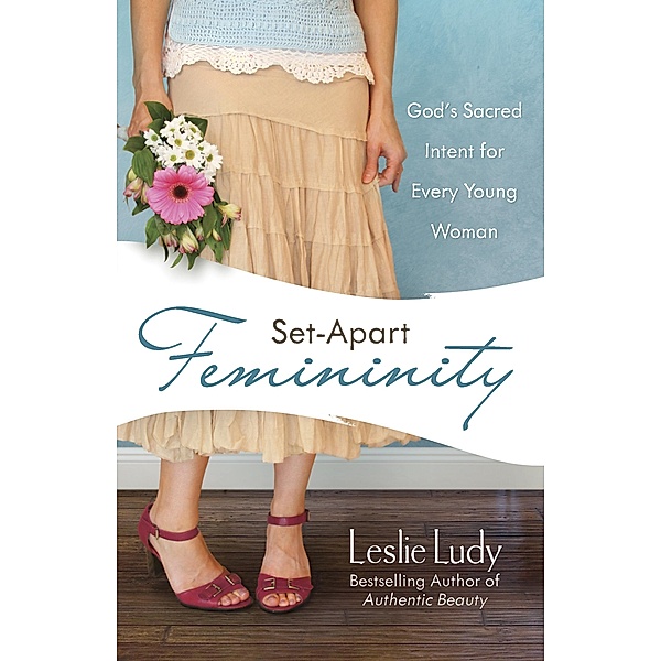 Set-Apart Femininity, Leslie Ludy