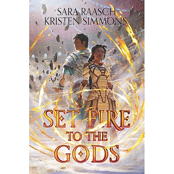 Set Fire to the Gods, Sara Raasch, Kristen Simmons