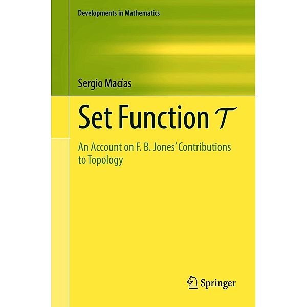 Set Function T / Developments in Mathematics Bd.67, Sergio Macías