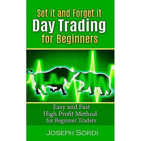 Set it and Forget it Day Trading for Beginners, Joseph Sordi