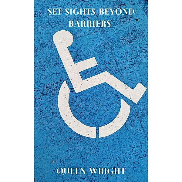 Set Sights Beyond Barriers, Queen Wright