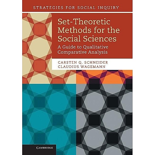 Set-Theoretic Methods for the Social Sciences / Strategies for Social Inquiry, Carsten Q. Schneider