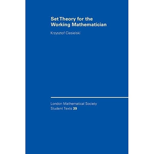 Set Theory for the Working Mathematician, Krzysztof Ciesielski