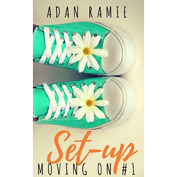 Set-up (Moving On, #1) / Moving On, Adan Ramie