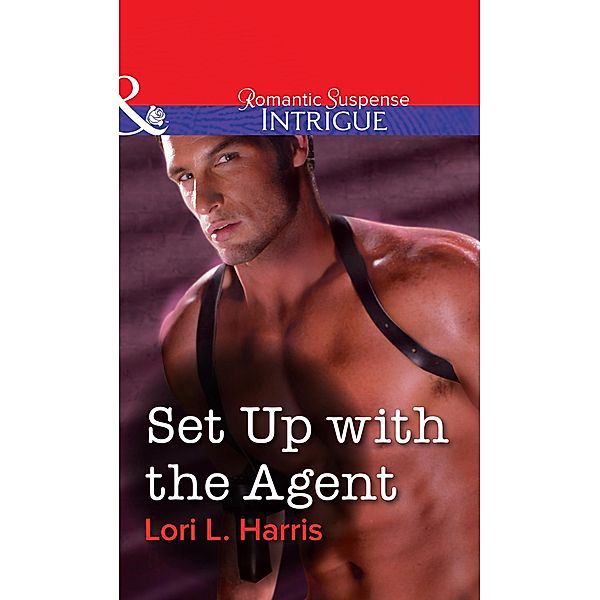 Set Up With The Agent (Mills & Boon Intrigue) / Mills & Boon Intrigue, Lori L. Harris