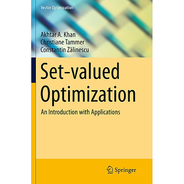 Set-valued Optimization, Akhtar A. Khan, Christiane Tammer, Constantin Zalinescu