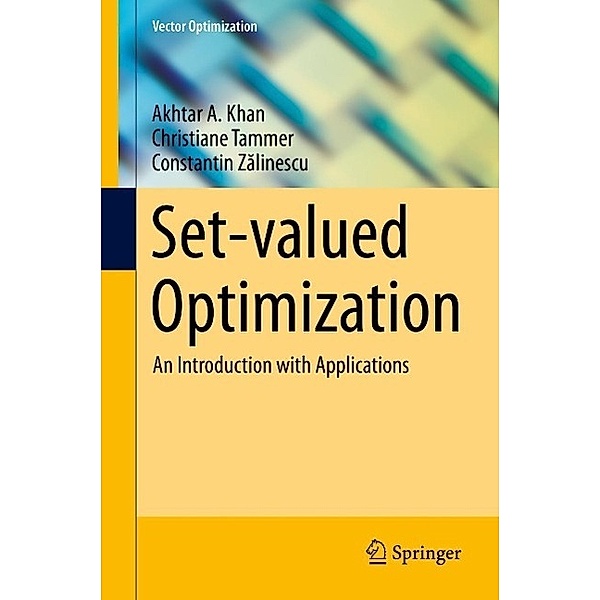 Set-valued Optimization / Vector Optimization, Akhtar A. Khan, Christiane Tammer, Constantin Zalinescu