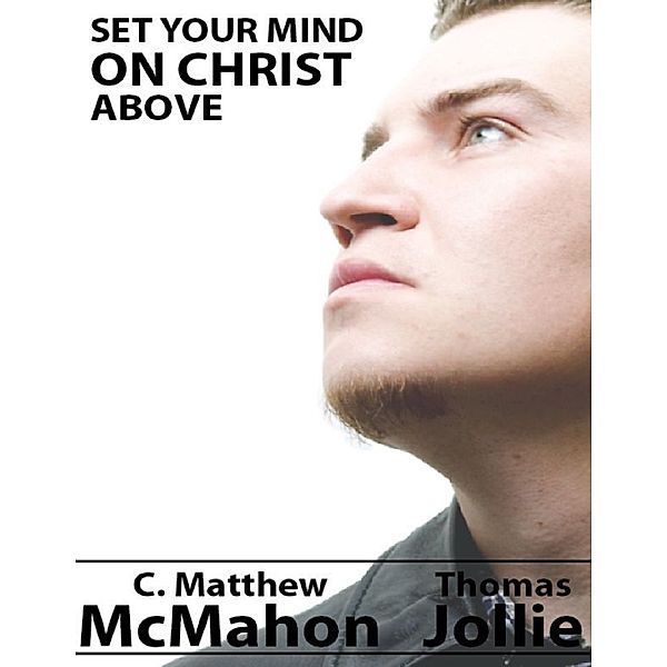 Set Your Mind On Christ Above, Thomas Jollie, C. Matthew McMahon
