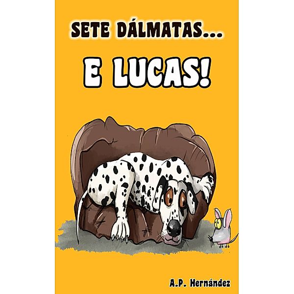 Sete Dálmatas... e Lucas!, A. P. Hernández