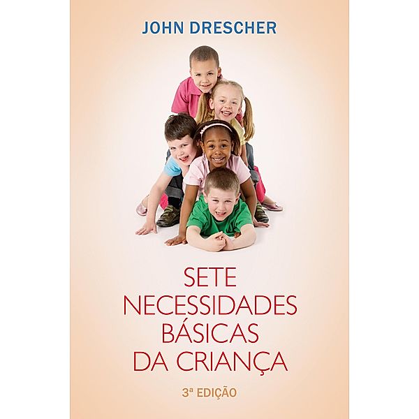 Sete necessidades básicas da criança, John Drescher