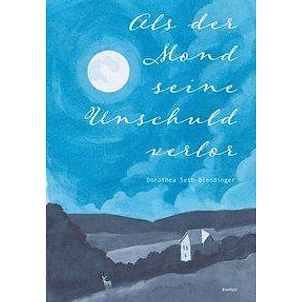 Seth-Blendinger, D: Als der Mond seine Unschuld verlor, Dorothea Seth-Blendinger