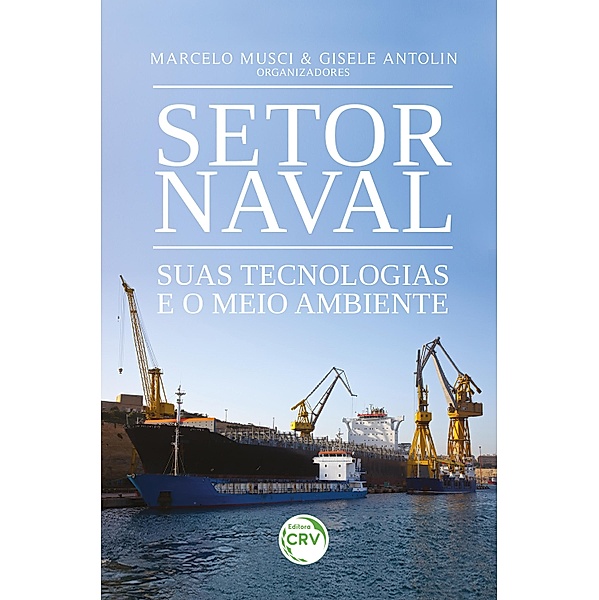 Setor naval suas tecnologias e o meio ambiente, Gisele Duarte Caboclo Antolin, Marcelo Musci Zaib Antonio