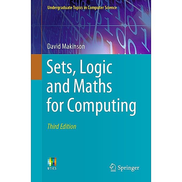 Sets, Logic and Maths for Computing / Undergraduate Topics in Computer Science, David Makinson