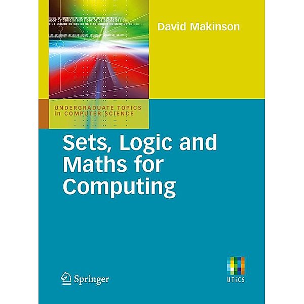 Sets, Logic and Maths for Computing / Undergraduate Topics in Computer Science, David Makinson