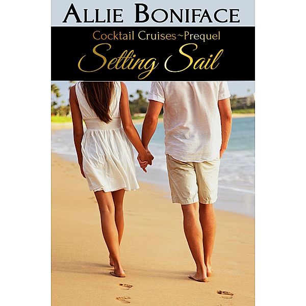Setting Sail (Cocktail Cruise Prequel), Allie Boniface